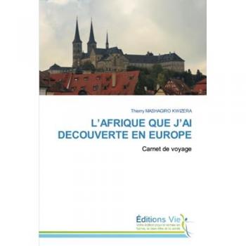 L’AFRIQUE QUE J’AI DECOUVERTE EN EUROPE: Carnet de voyage