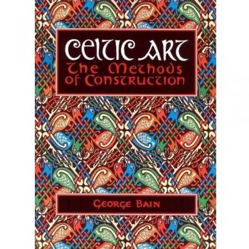 Celtic Art: The Methods of Construction