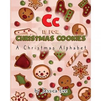 Cc is for Christmas Cookies: A Christmas Alphabet