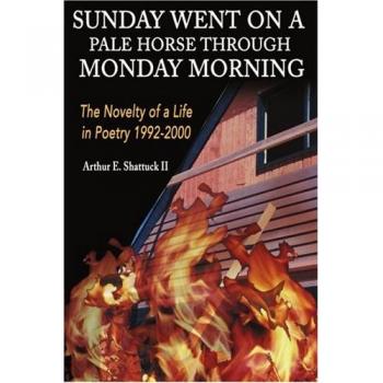 Sunday Went on a Pale Horse Through Monday Morning: The Novelty of a Life in Poetry 1992-2000