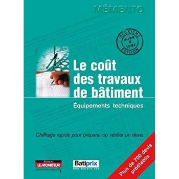 Le Moniteur éditions Les Coûts Des Travaux De Bâtiment: Equipements Techniques : Chiffrage Rapide Pour Préparer Ou Vérifier Un Devis