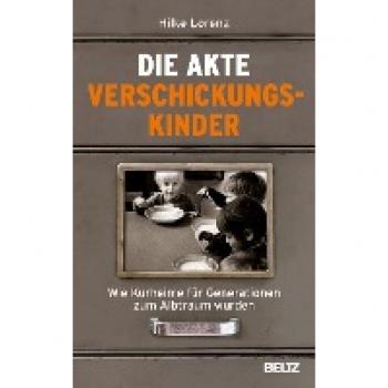 Hilke Lorenz Die Akte Verschickungskinder: Wie Kurheime Für Generationen Zum Albtraum Wurden