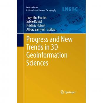 Progress and New Trends in 3D Geoinformation Sciences (Lecture Notes in Geoinformation and Cartography)