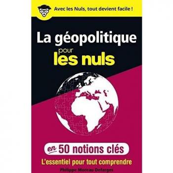 la géopolitique pour les nuls ; en 50 notions clés