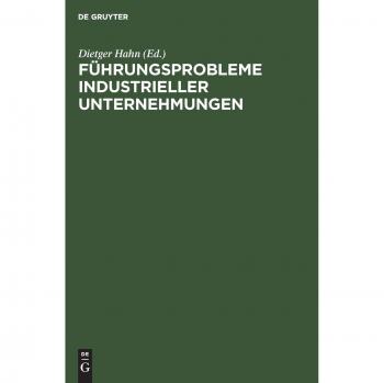 Führungsprobleme industrieller Unternehmungen