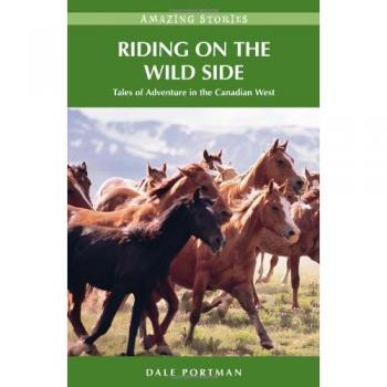 Riding on the Wild Side: Tales of Adventure in the Canadian West