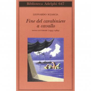 Fine del carabiniere a cavallo. Saggi letterari (1955-1989)