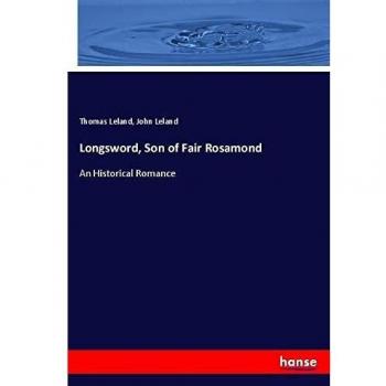 Longsword, Son of Fair Rosamond: An Historical Romance