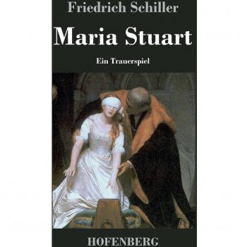 Maria Stuart: Ein Trauerspiel