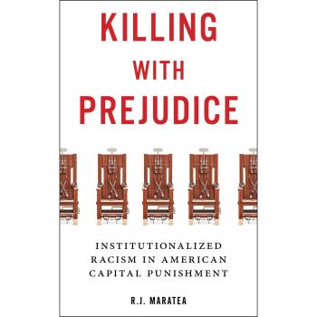 Killing with Prejudice: Institutionalized Racism in American Capital Punishment