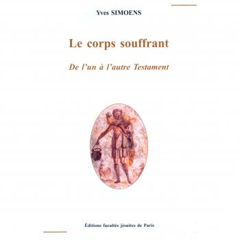 Le Corps Souffrant. De l'Un à l'Autre Testament