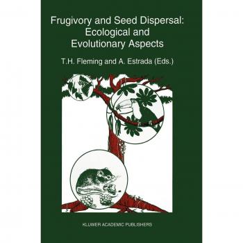 Frugivory and Seed Dispersal: Ecological and Evolutionary Aspects