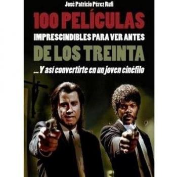 100 peliculas imprescindibles para ver antes de los treinta