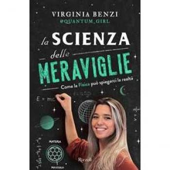 La scienza delle meraviglie. Come la fisica può spiegarci la realtà