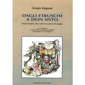 Dagli Etruschi a don Sisto. Storia di Longiano. Ebrei, cavalieri e un parrocco di campagna