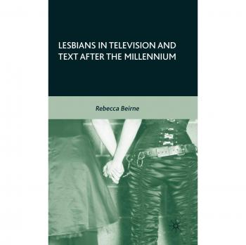 Lesbians in Television and Text After the Millennium: 0
