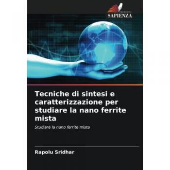 Tecniche di sintesi e caratterizzazione per studiare la nano ferrite mista: Studiare la nano ferrite mista