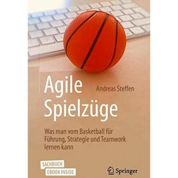 Agile Spielzüge: Was man vom Basketball für Führung, Strategie und Teamwork lernen kann