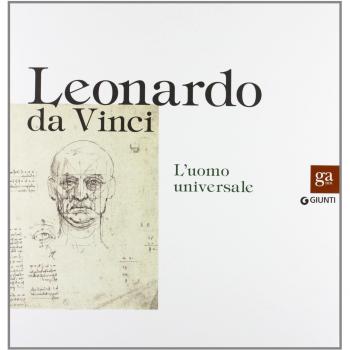 Leonardo da Vinci. L'uomo universale. Catalogo della mostra