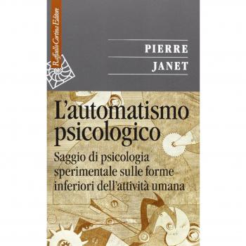 L'automatismo psicologico. Saggio di psicologia sperimentale sulle forme inferiori dell'attività umana