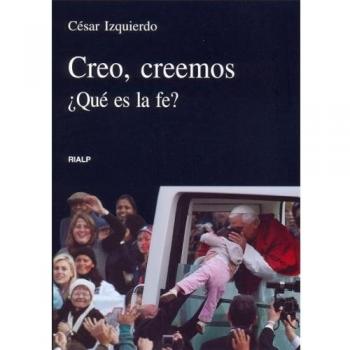 Creo, creemos. ¿Qué es la fe?: ¿Qué es la fe? (Tapa blanda).