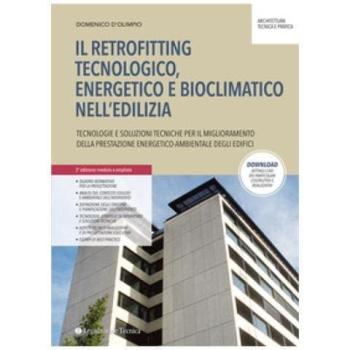 Il retrofitting tecnologico, energetico e bioclimatico nell'edilizia. Tecnologie e soluzioni tecniche per il miglioramento della prestazione energetico-ambientale degli edifici
