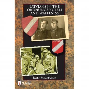 Latvians in the Ordnungspolizei and Waffen-SS by Rolf Michaelis (English) Hardco