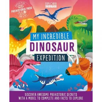 Anita Ganeri My Incredible Dinosaur Expedition