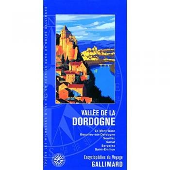 Vallée de la Dordogne : le Mont-Dore, Beaulieu-sur-Dordogne, Souillac, Sarlat, Bergerac, Saint-Emilion