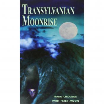 Transylvanian Moonrise : A Secret Initiation in the Mysterious Land of the Gods