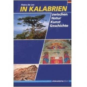 In Kalabrien. Zwischen Natur, Kunst und Geschichte