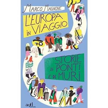 L'Europa in viaggio. Storie di ponti e di muri