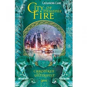 Chroniken der Unterwelt 06. City of Heavenly Fire