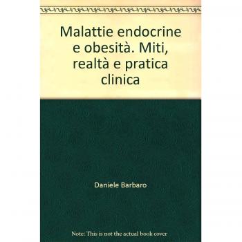 Malattie endocrine e obesità. Miti, realtà e pratica clinica