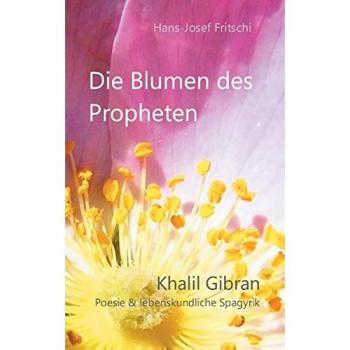 Die Blumen des Propheten: Khalil Gibran