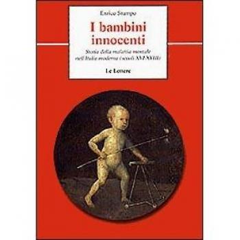 I bambini innocenti. Storia della malattia mentale nell'Italia moderna (secoli XVI-XVIII)