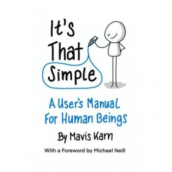 It's That Simple: A User's Manual for Human Beings