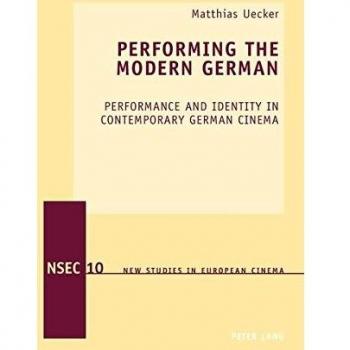 Performing the Modern German: Performance and Identity in Contemporary German Cinema