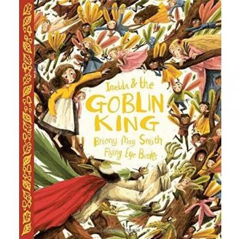 Imelda and the Goblin King: 1, Briony May Smith
