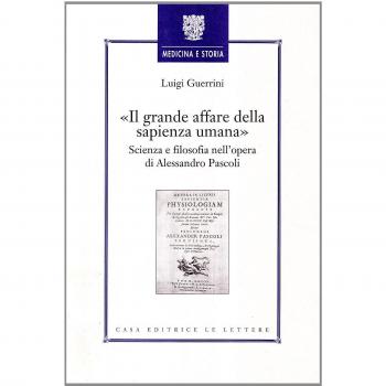 Il grande affare della sapienza umana. Scienza e filosofia nell'opera di Alessandro Pascoli