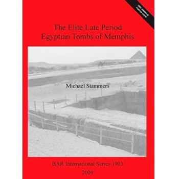 The Elite Late Period Egyptian Tombs of Memphis