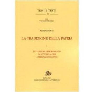 La tradizione della patria. Letteratura e Risorgimento da Vittorio Alfieri a Ferdinando Martini