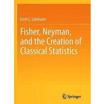 Fisher Neyman and the Creation of Classical Statistics