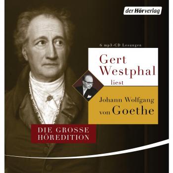 Gert Westphal liest Johann Wolfgang von Goethe: Die große Höredition. Dichtung und Wahrheit
