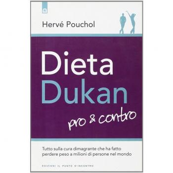 Dieta Dukan. Pro & contro. Tutto sulla cura dimagrante che ha fatto perdere peso a milioni di persone nel mondo