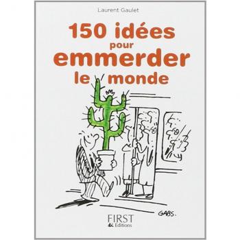 150 idÃ©es pour emmerder le monde