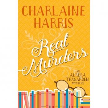 Charlaine Harris Real Murders: An Aurora Teagarden Mystery (Aurora Teagarden Mysteries)