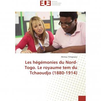 Les Hegemonies Du Nord-Togo, Le Royaume Tem Du Tchaoudjo (1880-1914)