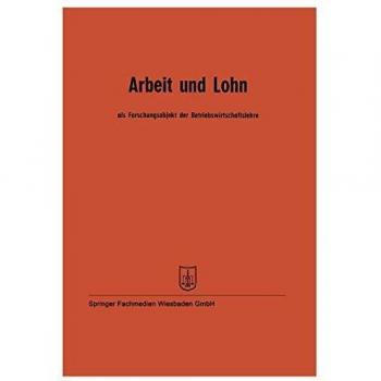 Arbeit und Lohn als Forschungsobjekt der Betriebswirtschaftslehre: Vorträge der Tagung des Verbandes der Hochschullehrer für Betriebswirtschaft e. V. vom 24. bis 27. Mai 1961 in Mannheim