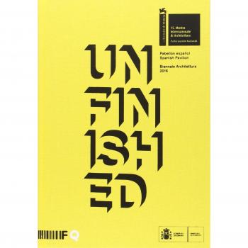 Unfinished : Pabellón Español, Spanish Pavilion, Biennale Architettura 2016
